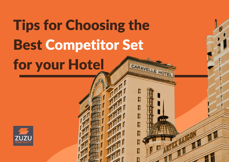 Tips for Choosing the Best Competitor Set for your Hotel